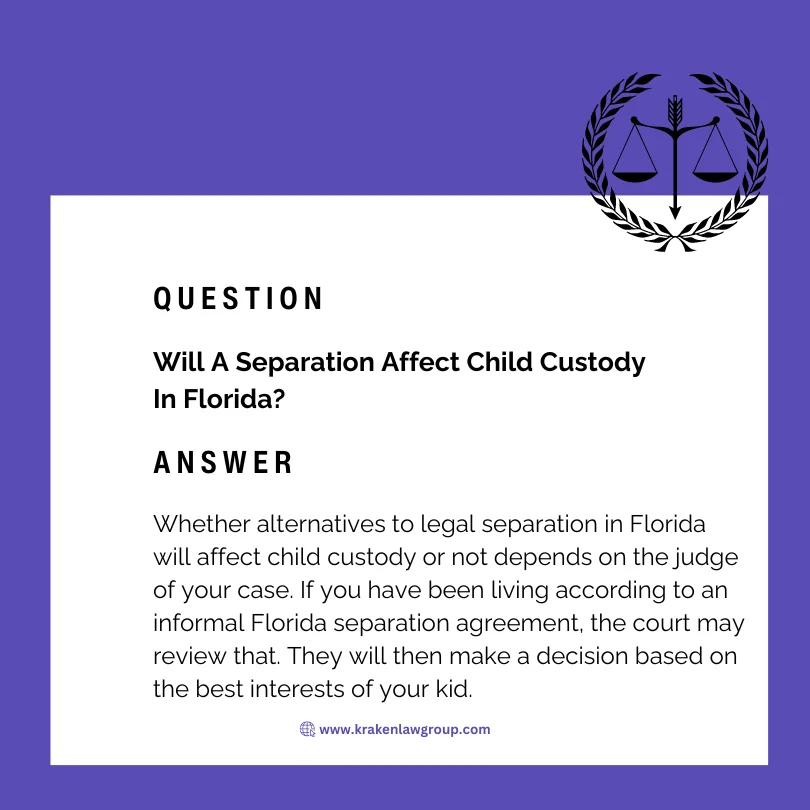 An answer post of whether separation will affect child custody in Florida