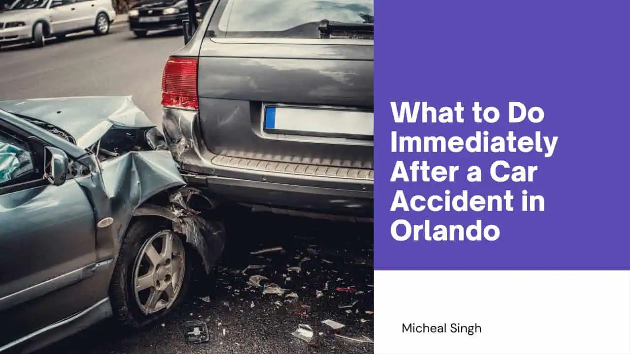 Two cars involved in a rear-end collision on a busy Orlando street, with the blog title 'What to Do Immediately After a Car Accident in Orlando' by Micheal Singh displayed on a purple background.