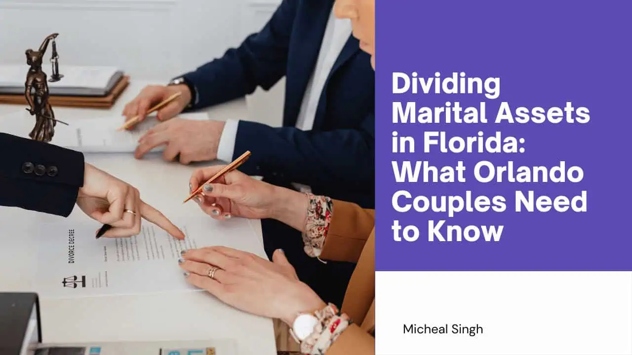 Two individuals reviewing divorce documents at a desk with a small justice statue, alongside the blog title 'Dividing Marital Assets in Florida: What Orlando Couples Need to Know' by Micheal Singh on a purple background.