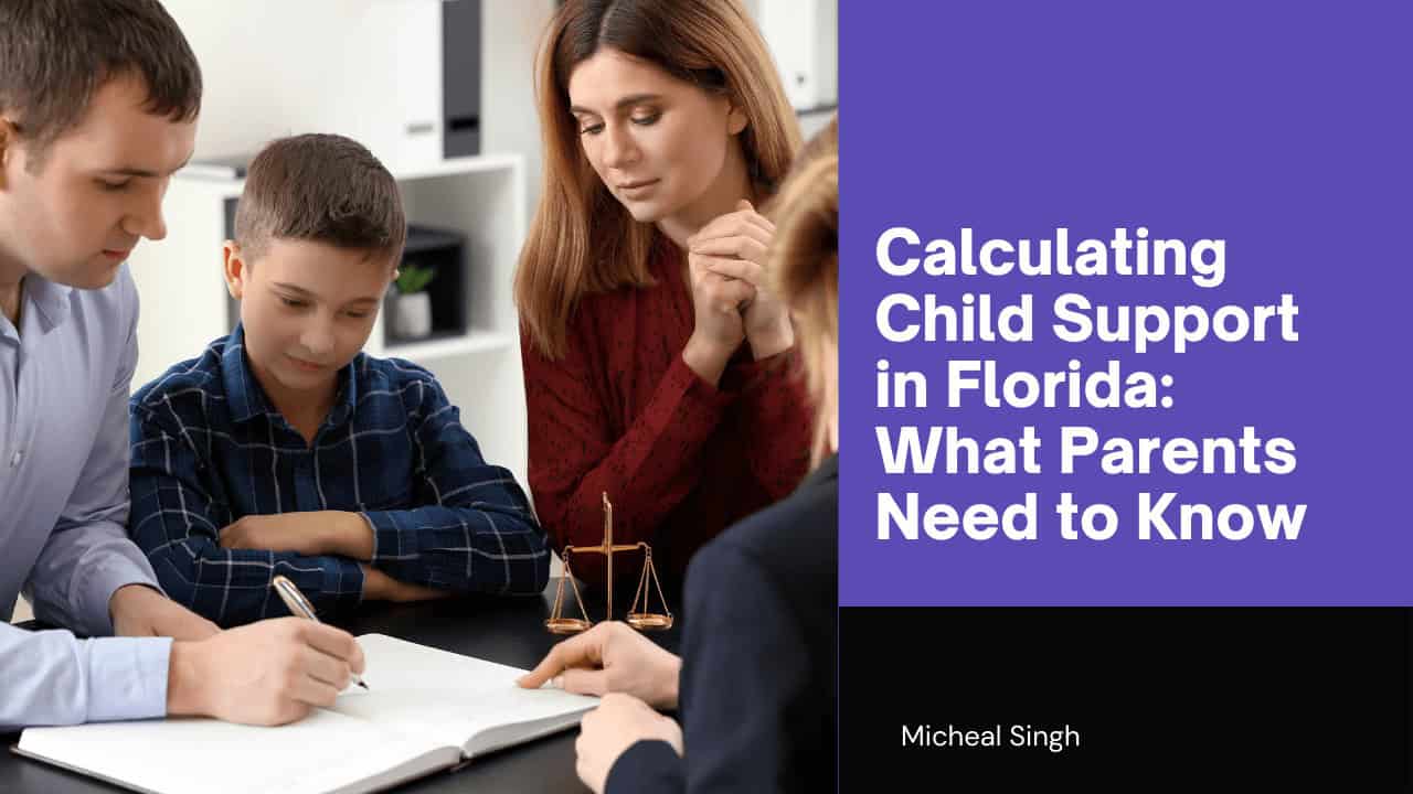 Parents and a child sitting at a table with a legal professional signing documents, accompanied by the text "Calculating Child Support in Florida: What Parents Need to Know" and "Micheal Singh" on a purple background.