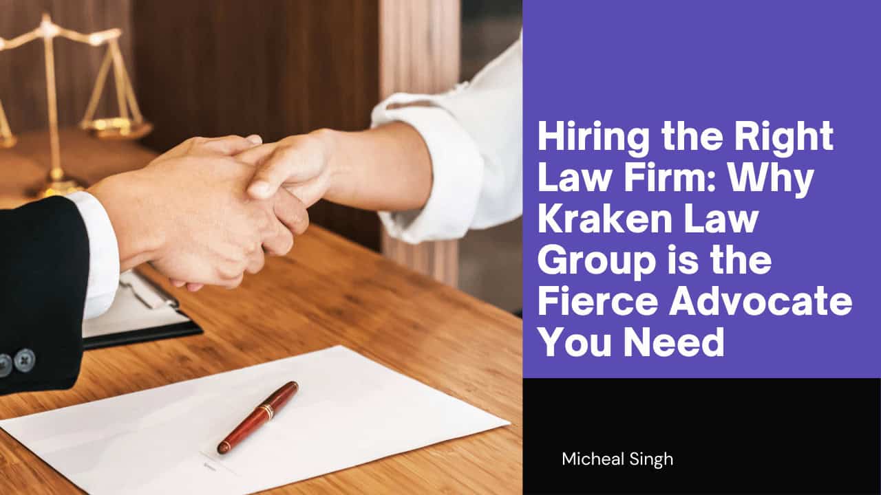 Two individuals shaking hands over a wooden desk with a document and pen in the foreground, alongside text reading “Hiring the Right Law Firm: Why Kraken Law Group is the Fierce Advocate You Need” by Michael Singh.