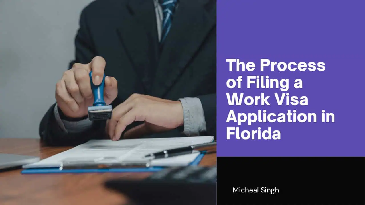 A suited professional stamping a document on a desk, with the text “The Process of Filing a Work Visa Application in Florida” and “Micheal Singh” displayed on a purple background.